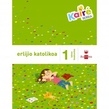 Erlijio katolikoa. 1 Lehen Hezkuntza. Kairé berria (Tapa blanda).