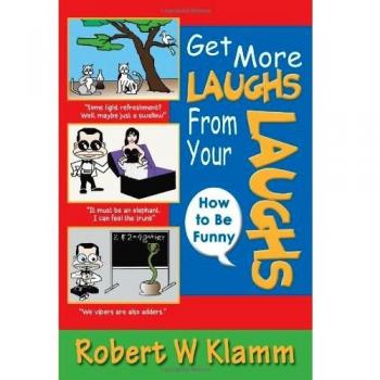 GET MORE LAUGHS FROM YOUR LAUGHS: How to Be Funny