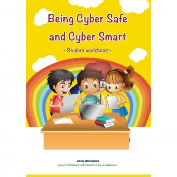 Being Cyber Safe and Cyber Smart - Student Workbook
