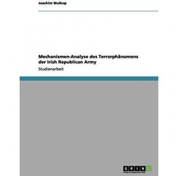 Mechanismen-Analyse des Terrorphänomens der Irish Republican Army