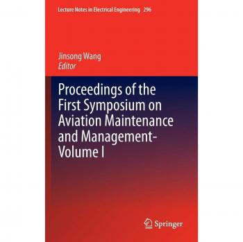 Proceedings of the First Symposium on Aviation Maintenance and Management-Volume I