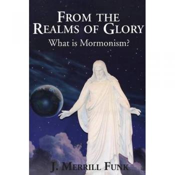 From the Realms of Glory, What Is Mormonism