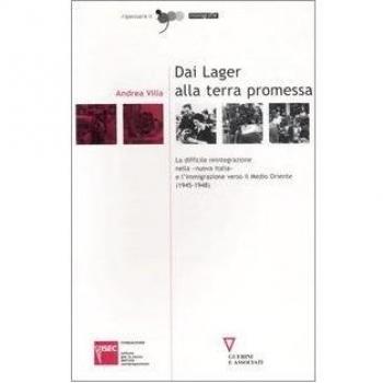 Dai lager alla terra promessa. La difficile reintegrazione nella «nuova Italia» e l'immigrazione verso il Medio Oriente