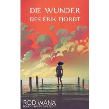 Die Wunder des Erik Fjordt:Rodiwana, Band 2