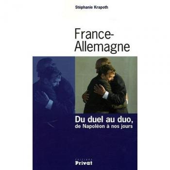 France-Allemagne : Du duel au duo, de Napoléon à nos jours
