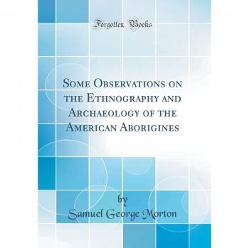 Some Observations on the Ethnography and Archaeology of the American Aborigines