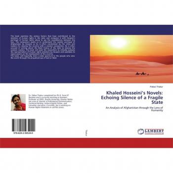 Thakur, Pallavi: Khaled Hosseini¿s Novels: Echoing Silence of a Fragile State