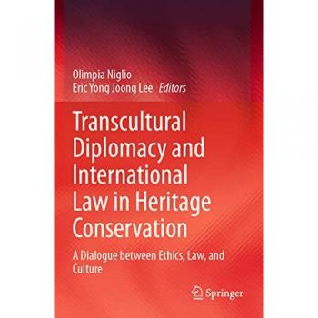 Transcultural Diplomacy and International Law in Heritage Conservation