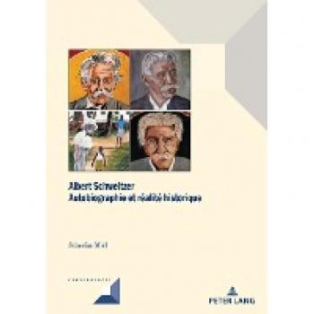 Albert Schweitzer: Autobiographie et réalité historique (Convergences, Band 98)