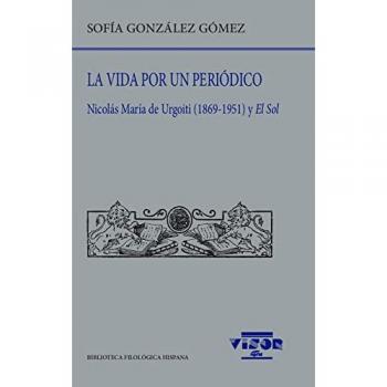 La Vida Por Un Periódico - Sofia Gonzalez Gomez (autor)
