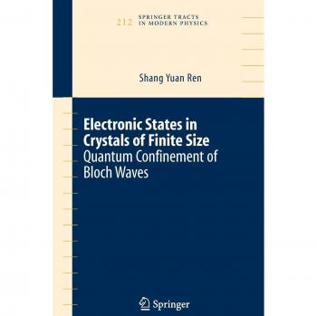Electronic States in Crystals of Finite Size: Quantum confinement of Bloch waves (Springer Tracts in Modern Physics, Band 212)