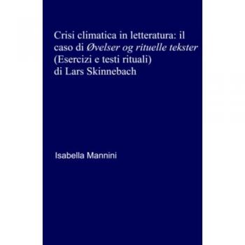 Crisi climatica in letteratura: il caso di «Ovelser og rituelle tekster» (Esercizi e testi rituali) di Lars Skinnebach