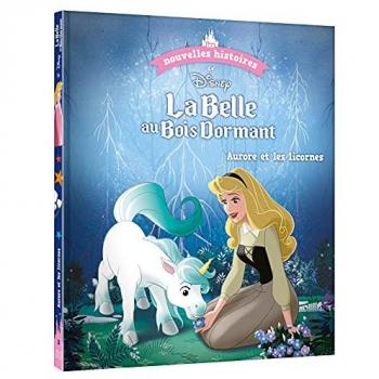 DISNEY - Les nouvelles histoires de La Belle au Bois Dormant - Aurore et les licornes - COLLECTIF