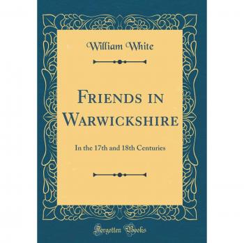 Friends in Warwickshire: In the 17th and 18th Centuries