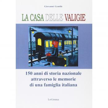 La casa delle valigie. 150 anni di storia nazionale attraverso le memorie di una famiglia italiana