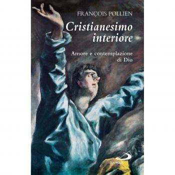 9788821554391 Cristianesimo interiore. Amore e contemplazione di Dio - François