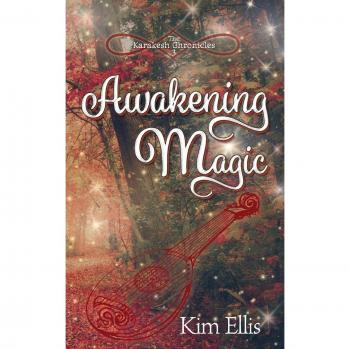 Awakening Magic (The Karakesh Chronicles, Band 3)