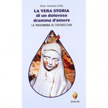 La vera storia di un doloroso dramma d'amore. La Madonnina di Civitavecchia