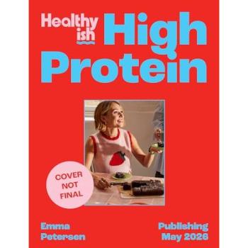 Emma Petersen Healthyish High-Protein