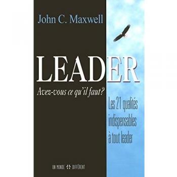 Leader, avez-vous ce qu'il faut ? Les 21 qualités indispensables à tout leader (Grand Format (M)