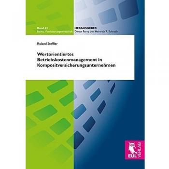 Wertorientiertes Betriebskostenmanagement in Kompositversicherungsunternehmen: Eine kritische Analyse der Möglichkeiten und Grenzen