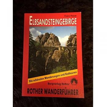 Rother Wanderführer Elbsandsteingebirge. Die schönsten Touren in der Sächsischen Schweiz. 51 Touren