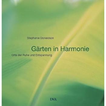 Gärten in Harmonie: Orte der Ruhe und Entspannung - Stephanie Donaldson