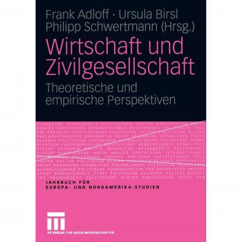 Wirtschaft und Zivilgesellschaft: Theoretische und empirische Perspektiven (Jahrbuch für Europa- und Nordamerika-Studien)