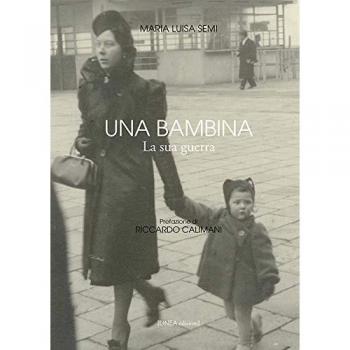 Una bambina. La sua guerra. Ediz. illustrata
