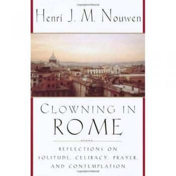 Clowning in Rome: Reflections on Solitude, Celibacy, Prayer, and Contemplation
