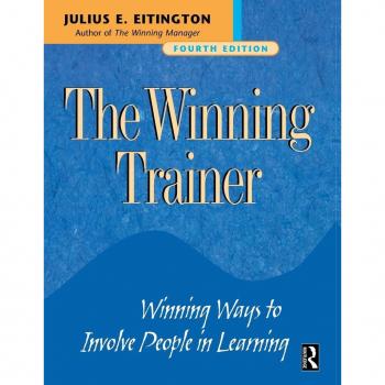 The Winning Trainer: Winning Ways to Involve People in Learning
