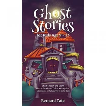 Tate, Bernard: Ghost Stories for Kids Age 9 - 12