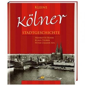 Henriette Ruhm Kleine Kölner Stadtgeschichte