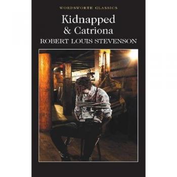 Kidnapped & Catriona (Wordsworth Classics) - [Version Originale]