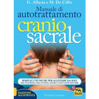 Manuale di autotrattamento craniosacrale. Semplici tecniche per alleviare da soli mal di schiena, mal di testa, nausea e tanti altri disturbi