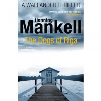 The Dogs of Riga: Kurt Wallander
