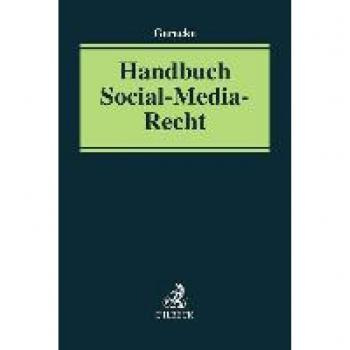 Handbuch Social-Media-Recht (Praxis des Gewerblichen Rechtsschutzes und Urheberrechts)