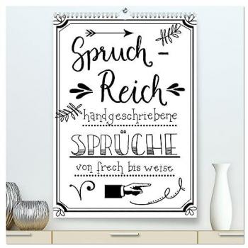 Spruch-Reich-handgeschriebene Sprüche von frech bis weise (hochwertiger Premium Wandkalender 2025 DIN A2 hoch) Kunstdruck in Hochglanz