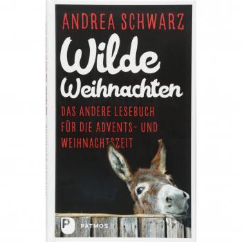 Wilde Weihnachten: Das anderer Lesebuch für die Advents- und Weihnachtszeit - Andrea Schwarz