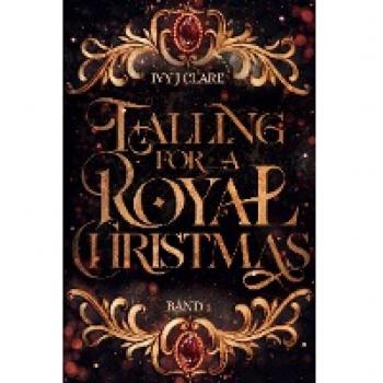 Clare, Ivy J. Falling For A Royal Christmas (Secrets Of A Crown)