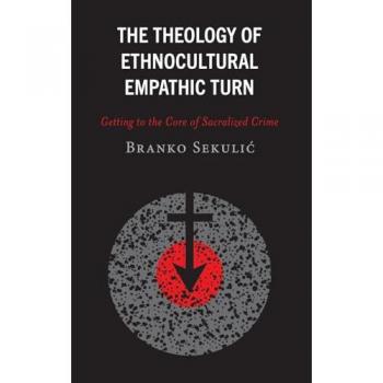 The Theology of Ethnocultural Empathic Turn: Getting to the Core of Sacralized Crime