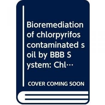 Bioremediation of chlorpyrifos contaminated soil by BBB System