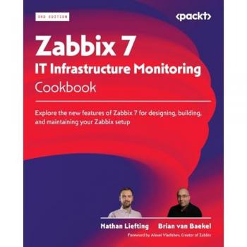 Zabbix 7 IT Infrastructure Monitoring Cookbook: Explore the new features of Zabbix 7 for designing, building, and maintaining your Zabbix setup