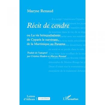 Récit de cendre : ou La vie brinquebalante de Cyparis le survivant, de la Martinique au Panama