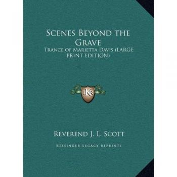 Scenes Beyond the Grave: Trance of Marietta Davis (LARGE PRINT EDITION)