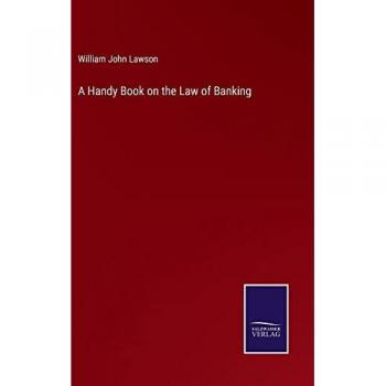 Lawson, William John: A Handy Book on the Law of Banking