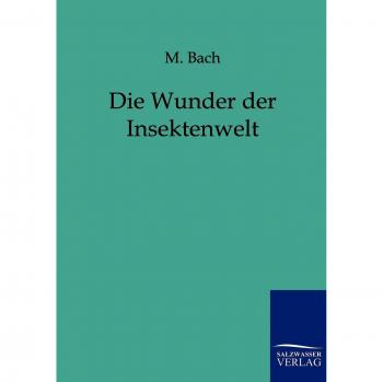 Die Wunder der Insektenwelt