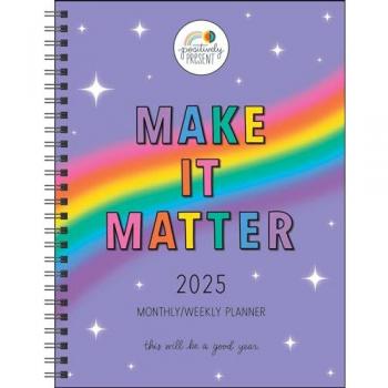 Positively Present 12-Month 2025 Monthly/Weekly Planner Calendar : Make It Matter