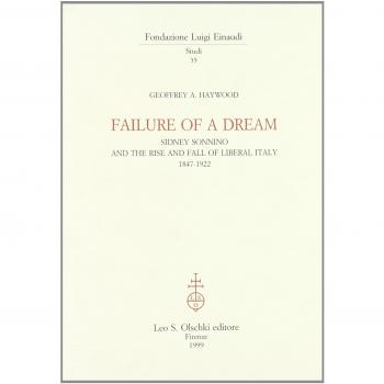Failure of a dream. Sidney Sonnino and the rise and fall of liberal Italy