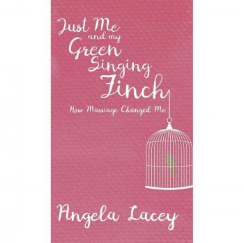 Just Me and my Green Singing Finch - How Marriage Changed Me